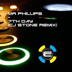 Mr Phillips - 7th Day (CJ Stone Remix)
