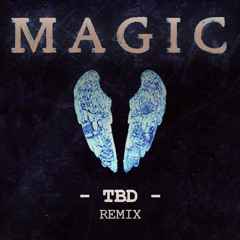 Coldplay - Magic (TBD Remix) [Free Download]