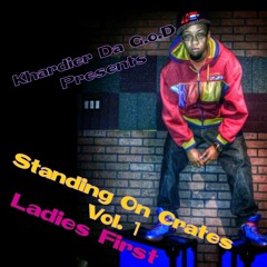 KHARDIER DA G.O.D PRESENTS STANDING ON CRATES VOL. 1 LADIES FIRST