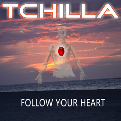 Tchilla - Follow Your Heart - Heartbeat Mix