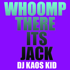 WHOOMP There Its Jack - Kaos Kid FREE DOWNLOAD