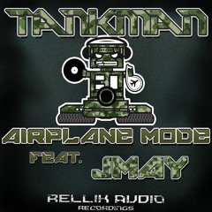 Tankman - Airplane Mode Feat Jmay [PREVIEW CLIP] *Out July 25th