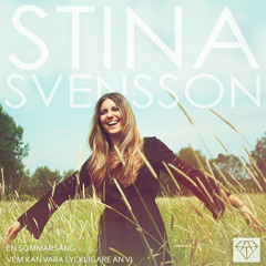 Stina Svensson - Vem kan vara lyckligare än vi