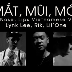 MẮT, MŨI, MÔI - Lynk Lee, Rik, Lil'One (Eyes, Nose, Lips Vietnamese Version)