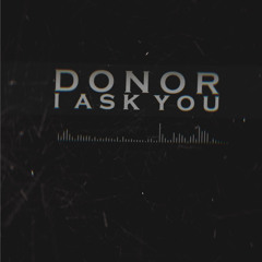 Donor - I Ask You