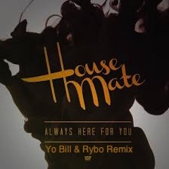 Always Here For You (Yo Bill & Rybo Remix)