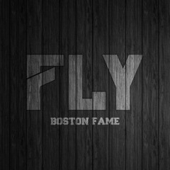 Boston Fame- Fly