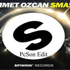 Ummet Ozcan - SMASH! (PcSon Edit)