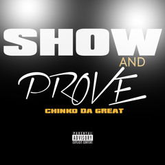 CHINKO DA GREAT - SHOW AND PROVE