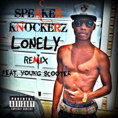 Speaker Knockerz - Lonely (Remix) Feat. Young Scooter