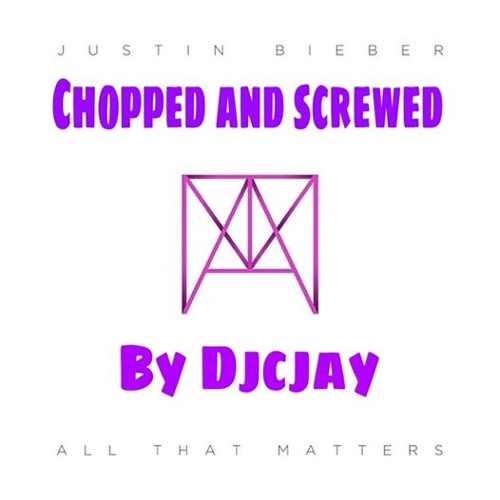 Justin Beiber - All That Matters Chopped And Screwed By Djcjay