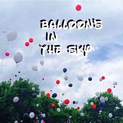 Balloons in the Sky (RIP Elijah Mata, Tyler Gallegos)