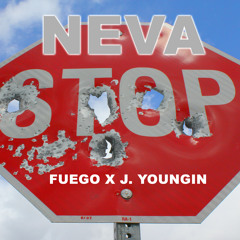 Fuego x J.Youngin- Neva Stop