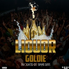 Goldie - "LIQUOR" Prod. By Sammis Beats