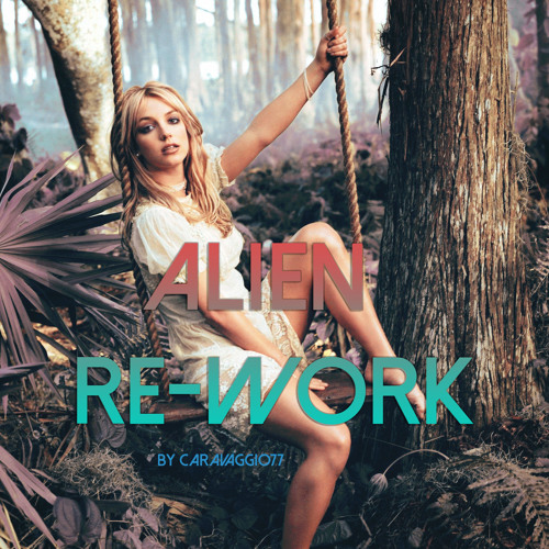 Britney Spears - Alien Re-Work