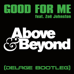 Good For Me (Delage Bootleg) - Above & Beyond feat. Zoë Johnston (Preview)