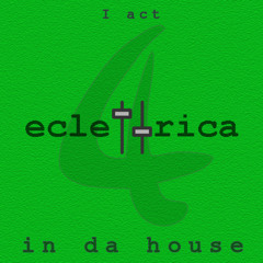 Eclettrica Mixtape 4 (part 1) - Soulful & Jackin House + 70's Funky Groove djset