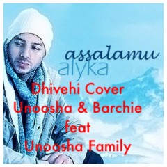 "Assalamu Alayka" Dhivehi Cover - Unoosha & Barchie feat Unoosha Family