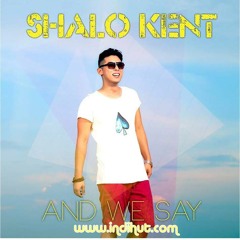 Shalo Kent - And We Say