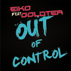 Out of Control (ft Goldtea)(Original mix)
