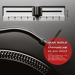 Max Riolo Presents: HouseLab - Be Free 2014 (Alex Raider Mix)