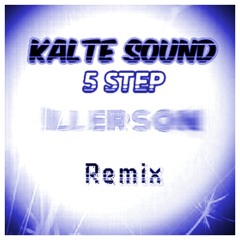 Kalte Sound - 5 STEP (Illerson Remix) [Shouts To Павлик Наркоман] (BUY = FREE DOWNLOAD)