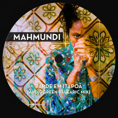 Mahmundi - Tarde em Itapoã (Audiogreen Balearic Mix 1)