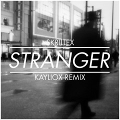 Skrillex - Stranger (Kayliox Remix)