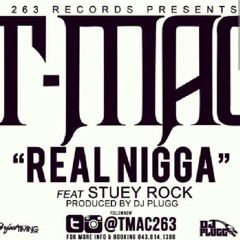 T mac (REAL NIGGA) feat stuey rock