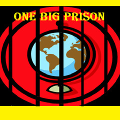 One Big prison.