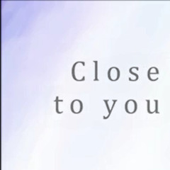 【KL】Close to You【English】