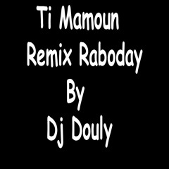 Raboday  2014 - Ti Mamoun Remix by Dj Douly