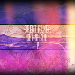 Brent Kilner - Get Nastie (original Mix)