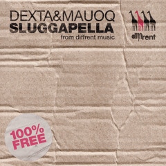 Dexta & Mauoq - Sluggapella [Free Download]