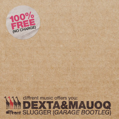 Dexta & Mauoq - Slugger (Garage Bootleg) [Free Download]