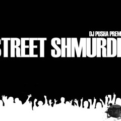 STREET SHMURDER