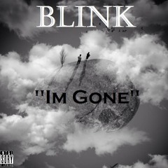 BlinkYung - Im Gone (Prod. By Lomuzik)