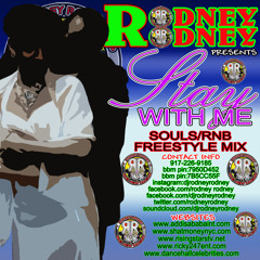 RODNEYRODNEY PRESENTS STAY WITH ME SOULS/RNB FREESTYLE MIX