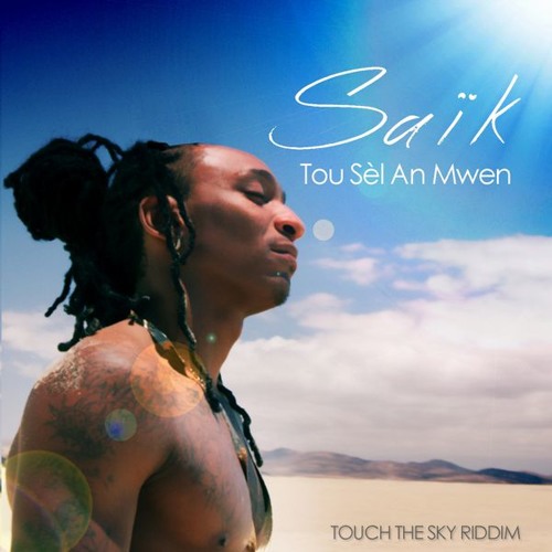 SAÏK - Tou Sèl An Mwen [Touch The Sky Riddim - July 2014] [VERSION AUDIO]