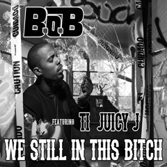 B.O.B Feat T.I And Juicy J - We Still In This Bitch [DJ Felipinho GM] Remix