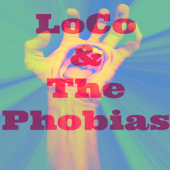 LoCo & The Phobias -Inpalisation