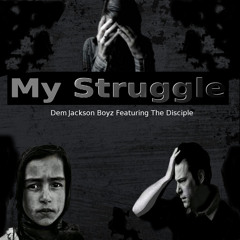 Dem Jackson Boyz - My Struggle ft The Disciple of UTR
