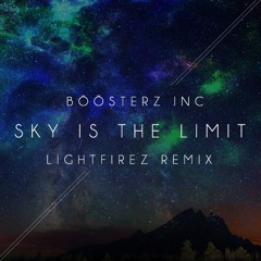 Boosterz Inc - Sky Is The Limit (LightFirez Remix)