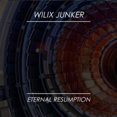 Wilix Junker - Eternal Resumption [FREE]
