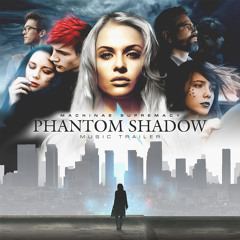 Phantom Shadow Music Trailer (Track Mashup)