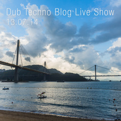 Dub Techno Blog Live Show 003 - Mixlr - 13.07.14