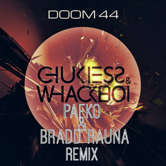 Chukiess & Whackboi - Doom 44(Pafko & Bradd Rauna Remix)