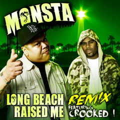 MONSTA (Ganjah) - 03 Long Beach Raised Me (feat. Crooked I) [Geemix]