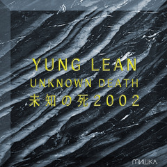 Yung Lean - Unknown Death 2002 - 03 Oceans 2001 -Prod. Gregar-