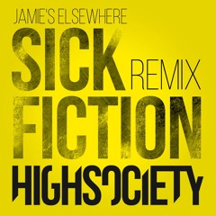 Jamie's Elsewhere - Sick Fiction (HIGHSOCIETY Remix)
